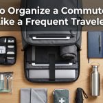 Flat lay of open commuter backpack with text overlay reading how to organize a commuter bag like a frequent traveler.